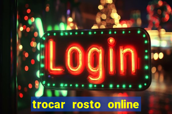 trocar rosto online grátis colocar rosto em vídeo online