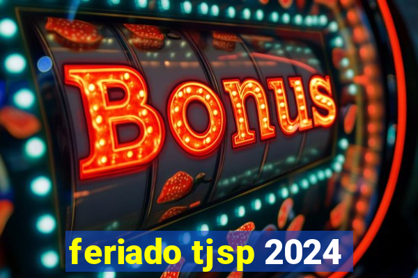 feriado tjsp 2024