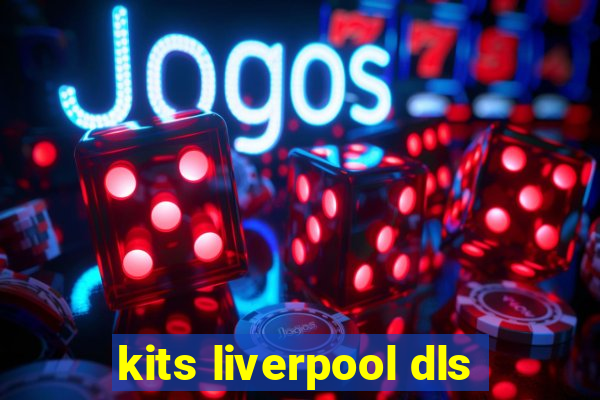 kits liverpool dls