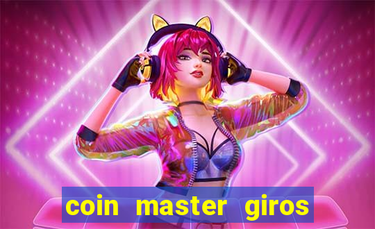 coin master giros gratis toda hora