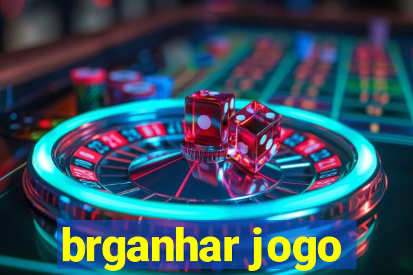 brganhar jogo