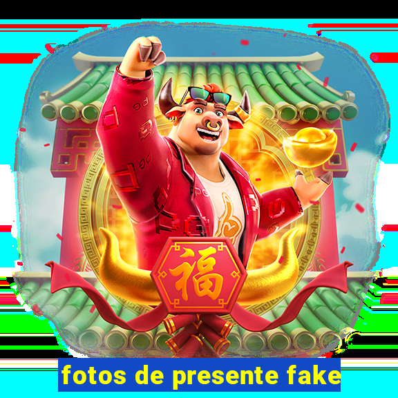 fotos de presente fake