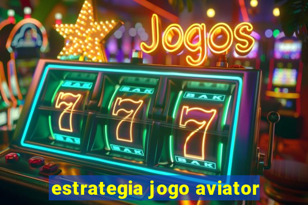 estrategia jogo aviator