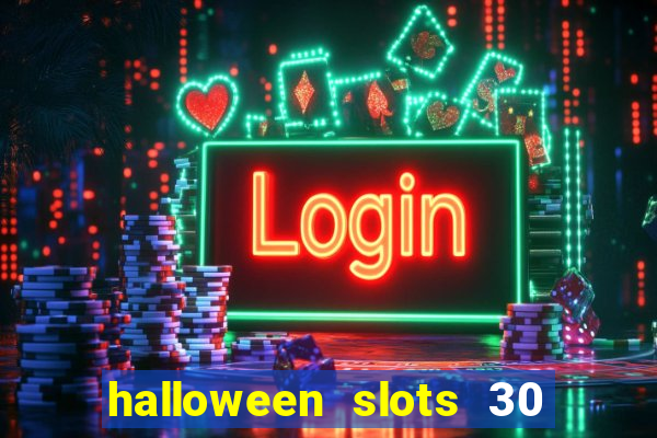 halloween slots 30 linhas multi jogos