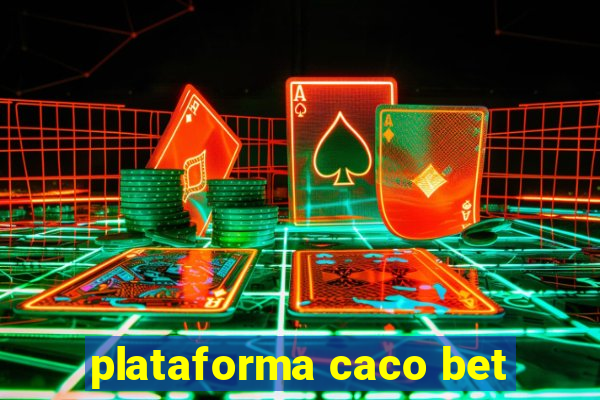 plataforma caco bet