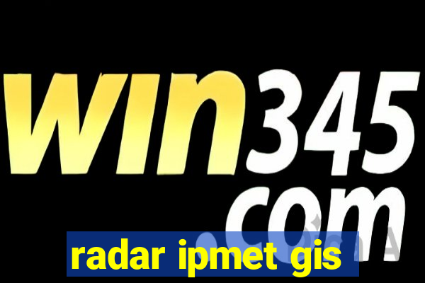 radar ipmet gis