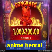 anime henrai