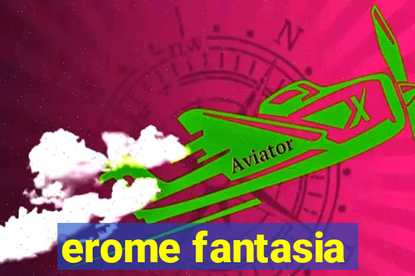 erome fantasia