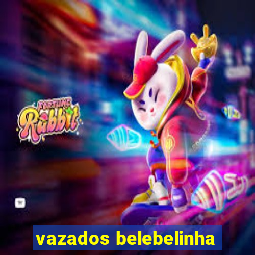 vazados belebelinha