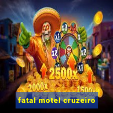 fatal motel cruzeiro