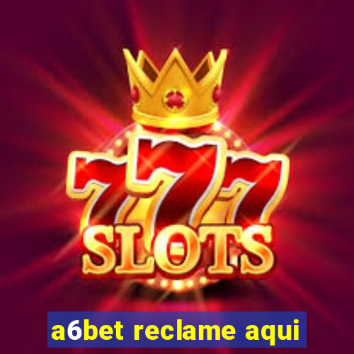 a6bet reclame aqui