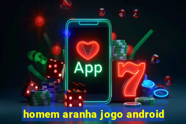 homem aranha jogo android