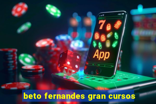 beto fernandes gran cursos