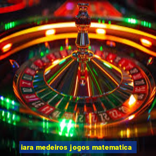 iara medeiros jogos matematica