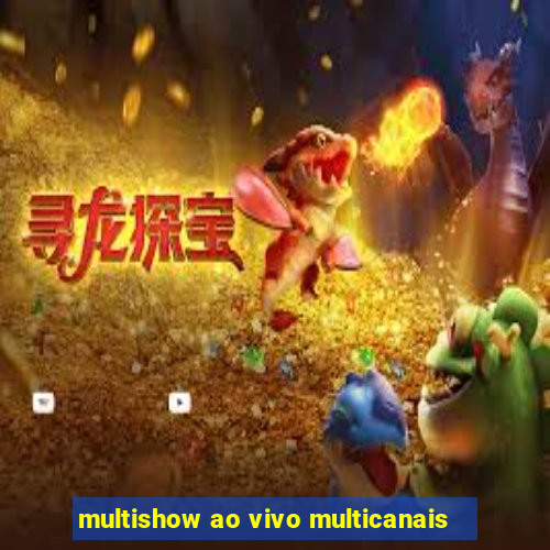 multishow ao vivo multicanais