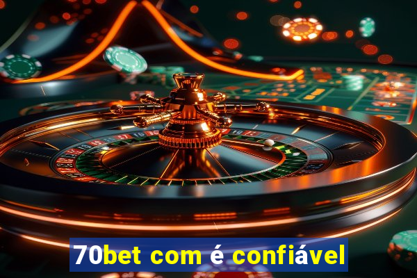 70bet com é confiável