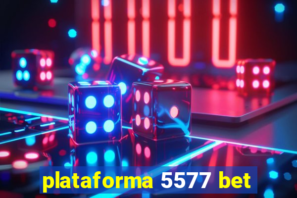 plataforma 5577 bet