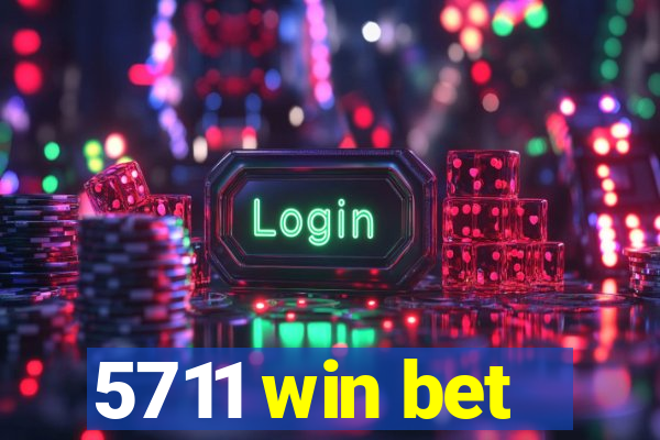 5711 win bet