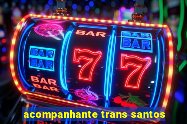 acompanhante trans santos