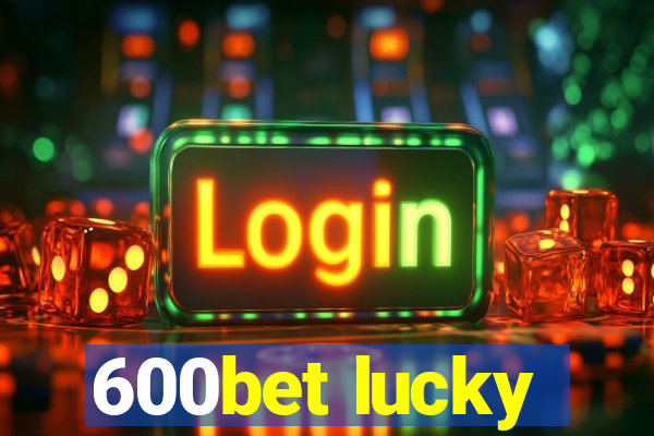 600bet lucky