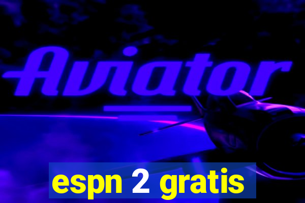 espn 2 gratis