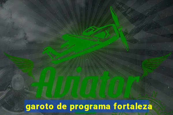 garoto de programa fortaleza