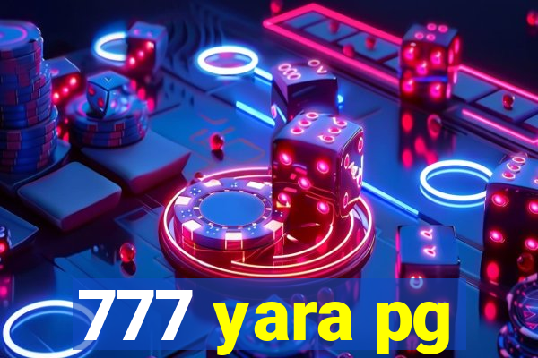 777 yara pg