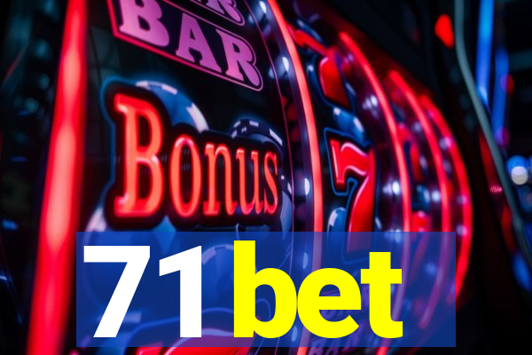 71 bet