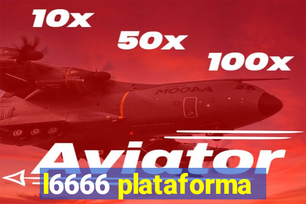 l6666 plataforma