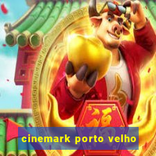 cinemark porto velho