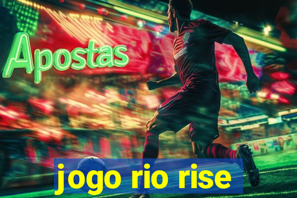 jogo rio rise