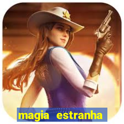 magia estranha filme completo dublado online