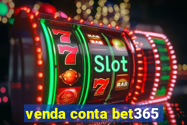 venda conta bet365