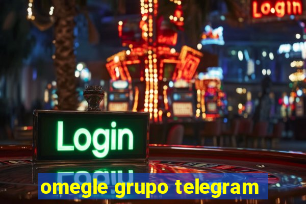 omegle grupo telegram