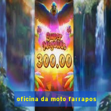 oficina da moto farrapos