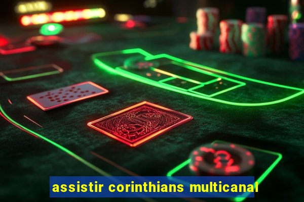 assistir corinthians multicanal