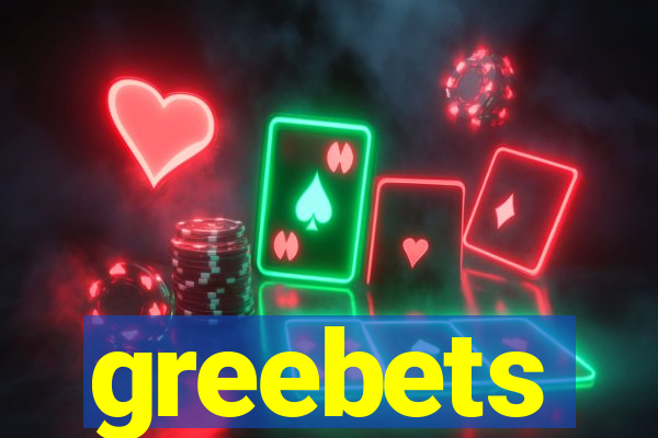 greebets