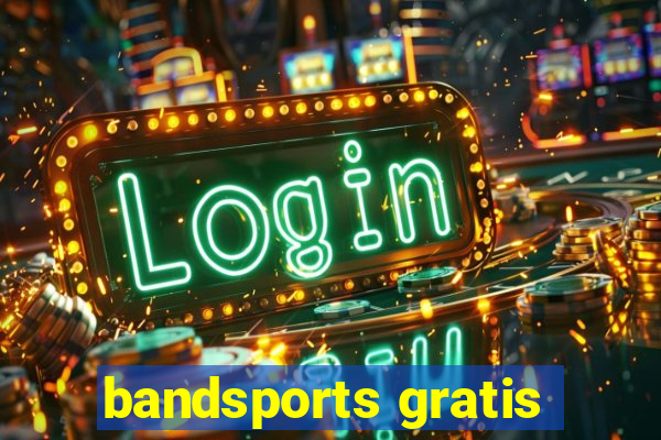 bandsports gratis