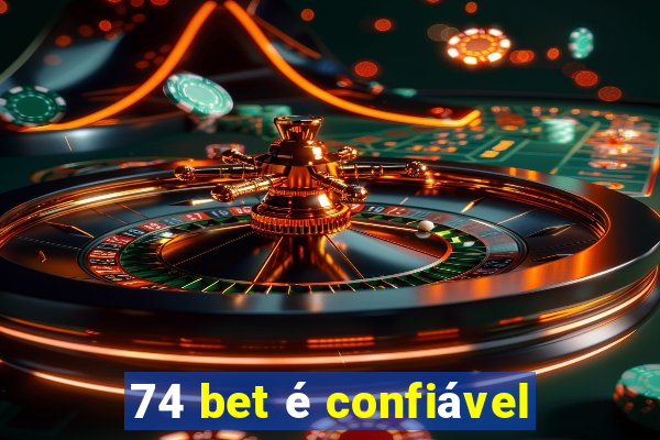 74 bet é confiável