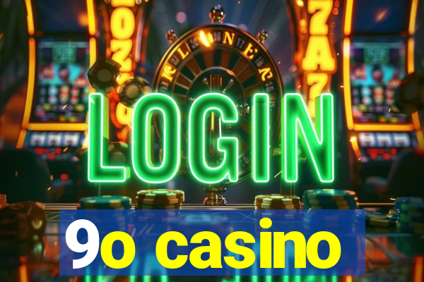 9o casino