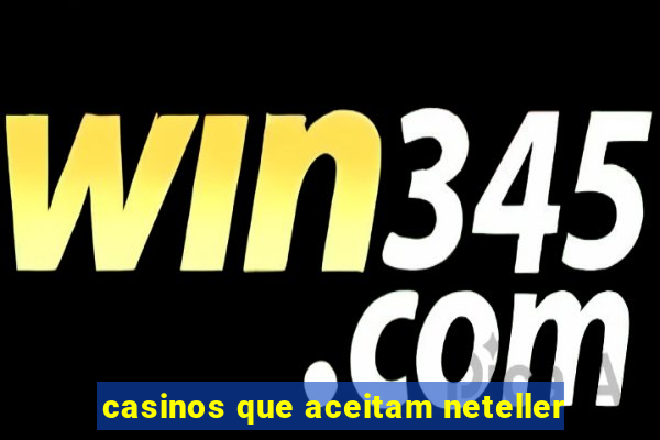 casinos que aceitam neteller