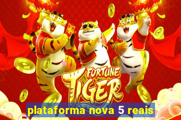 plataforma nova 5 reais