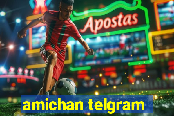 amichan telgram