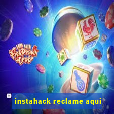 instahack reclame aqui