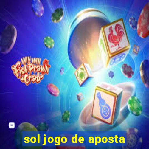 sol jogo de aposta