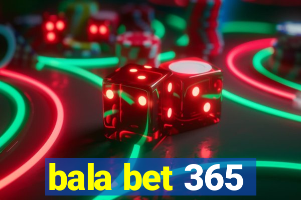 bala bet 365