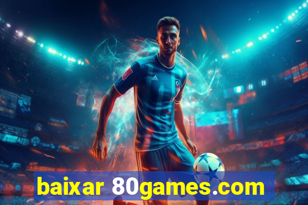 baixar 80games.com