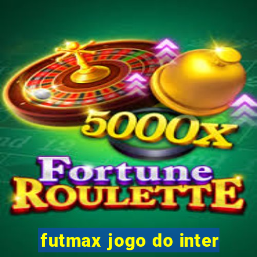 futmax jogo do inter