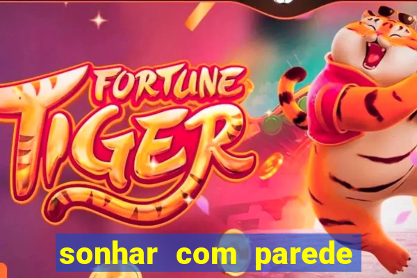 sonhar com parede caindo no jogo do bicho