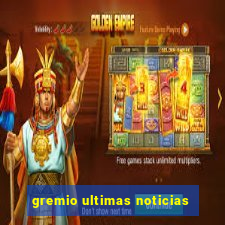 gremio ultimas noticias